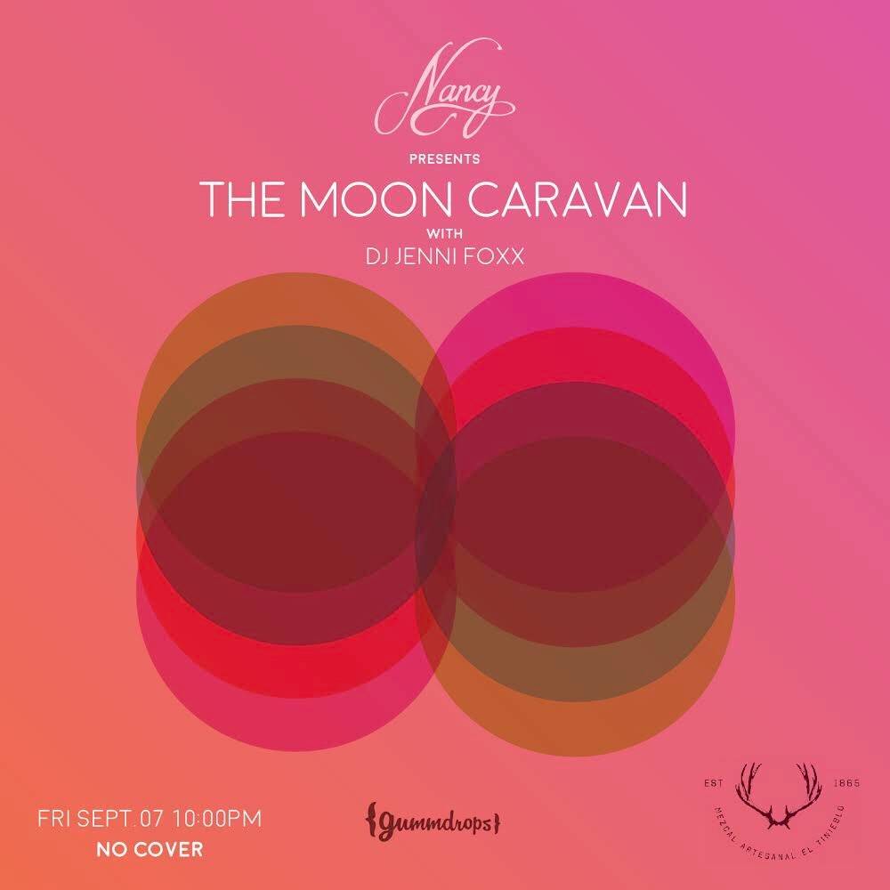 THE MOON CARAVAN - FRIDAY SEP 7 - 10PM - MUSIC BY DJ JENNI FOXX - NO COVER