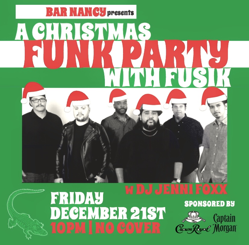 FUSIK - A CHRISTMAS FUNK PARTY - DEC 21 - NO COVER - DJ JENNI FOXX - 10PM - NO COVER - SPONSORED CROWN ROYAL & CAPTAIN MORGAN