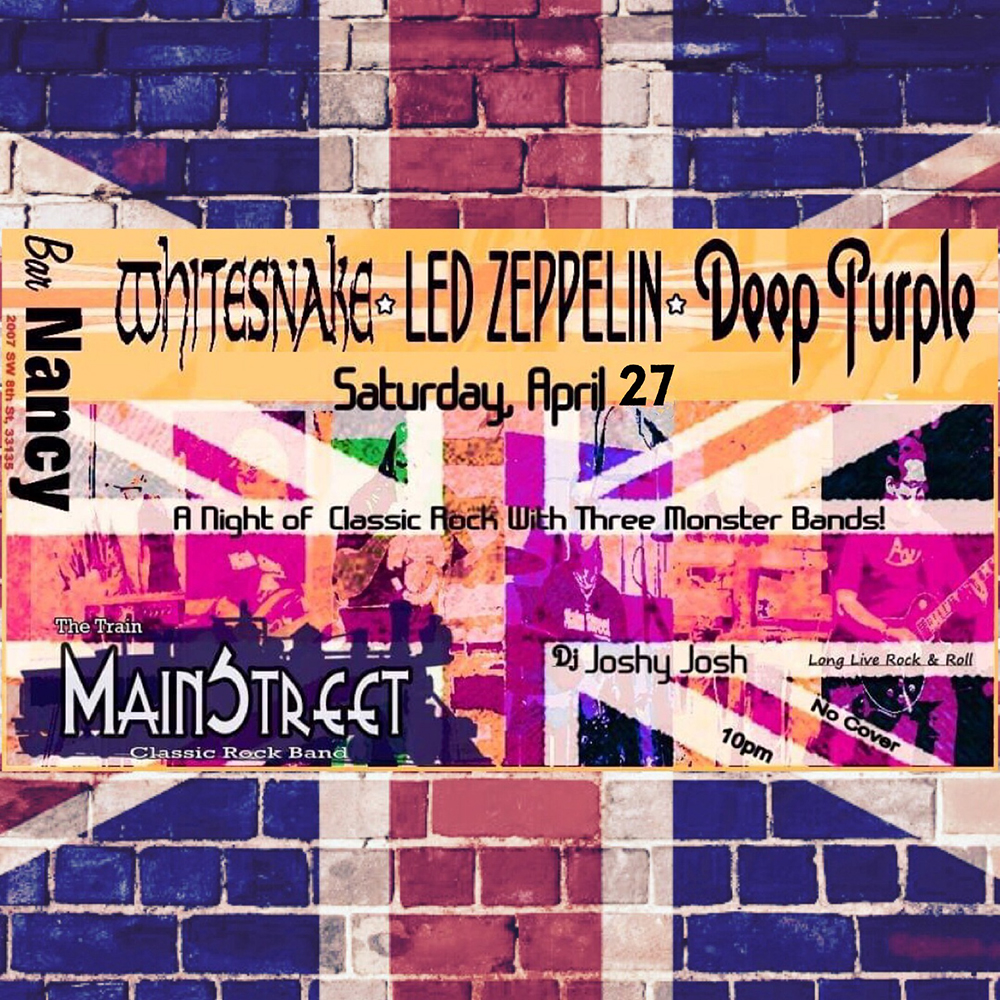 WhiteSnake* Led Zeppelin* Deep Purple* Presented by MainStreet @ Bar Nancy Saturday, April 27 at 10 PM - Dj Set by JOSHY JOSH!