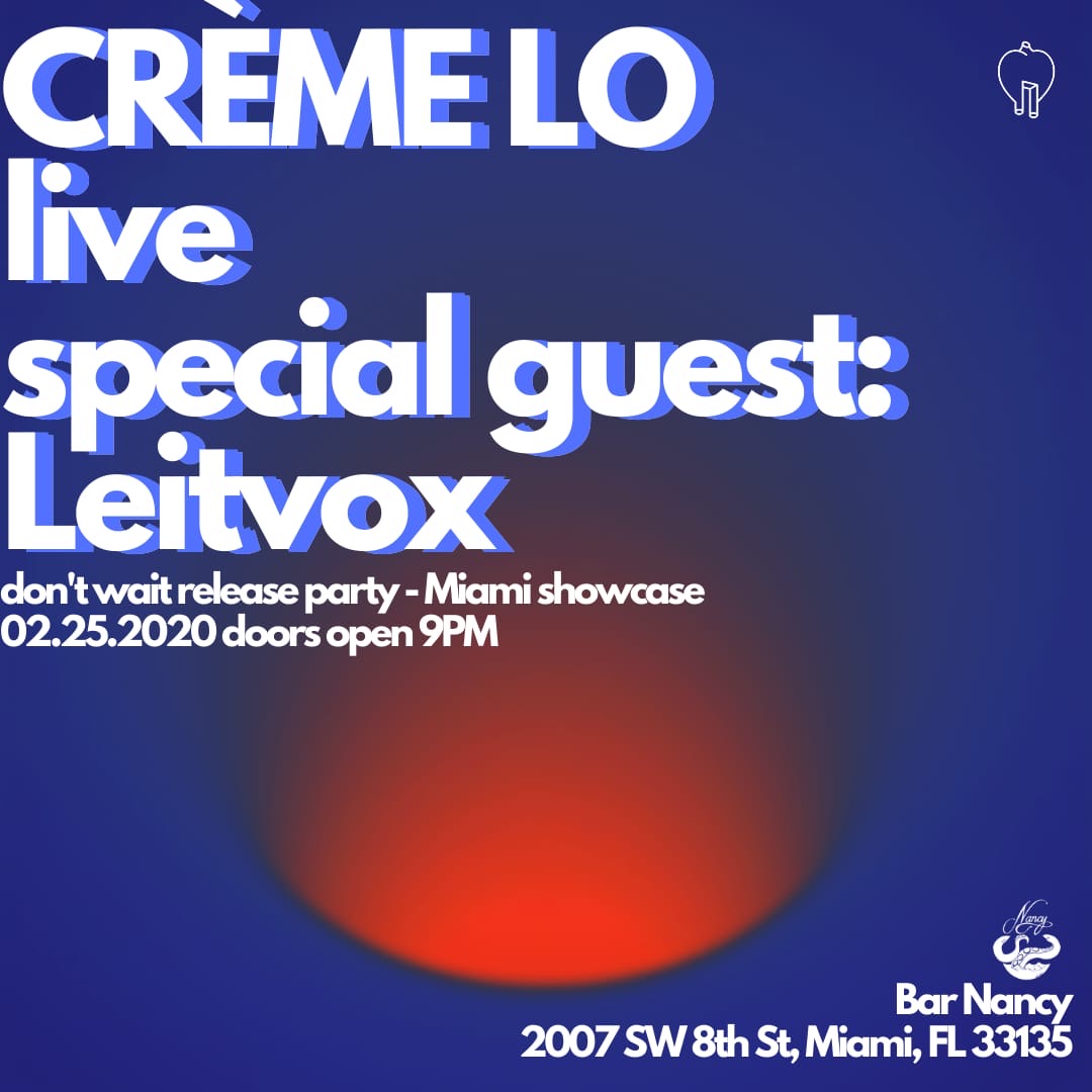 Crème Lo Release Party/ Miami Showcase Feat. Leitvox! at Bar Nancy