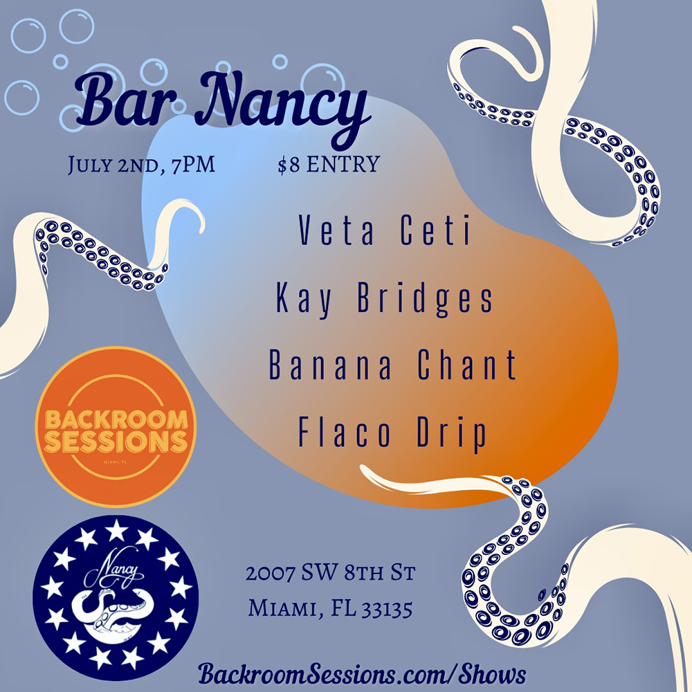 Veta feti - Kay Bridges - Banana Chant - Flaco Drip at Bar Nancy - Back Room Sessions - July 2nd at 7PM